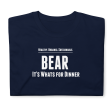 Bear It s Whats For Dinner  Short-Sleeve Unisex T-Shirt Cheap